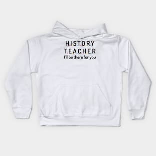 history teacher t shirt Kids Hoodie